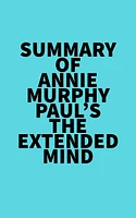 Summary of Annie Murphy Paul's The Extended Mind