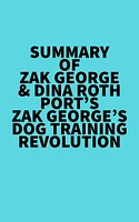 Summary of Zak George & Dina Roth Port's Zak George's Dog Training Revolution