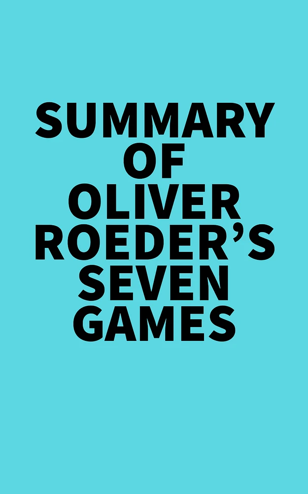 Summary of Oliver Roeder's Seven Games