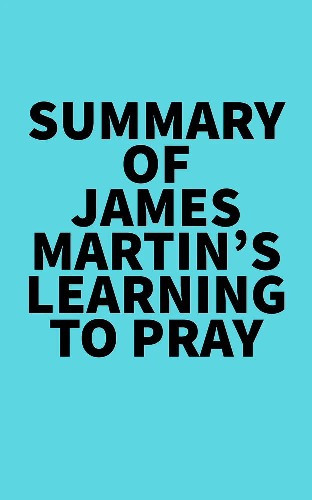 Summary of James Martin's Learning to Pray