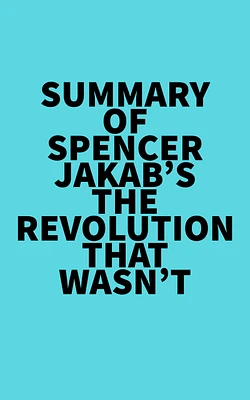 Summary of Spencer Jakab's The Revolution That Wasn't