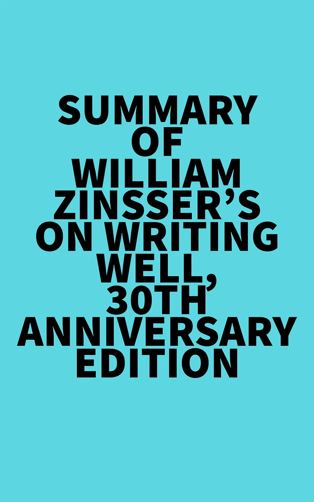 Summary of William Zinsser's On Writing Well