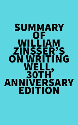 Summary of William Zinsser's On Writing Well