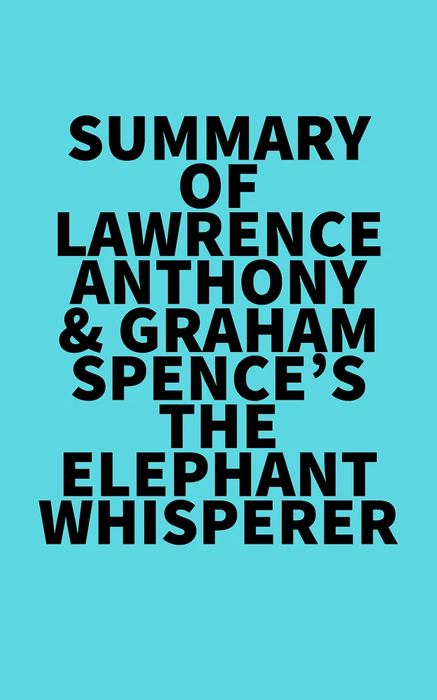 Summary of Lawrence Anthony & Graham Spence's The Elephant Whisperer