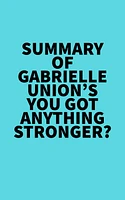 Summary of Gabrielle Union's You Got Anything Stronger