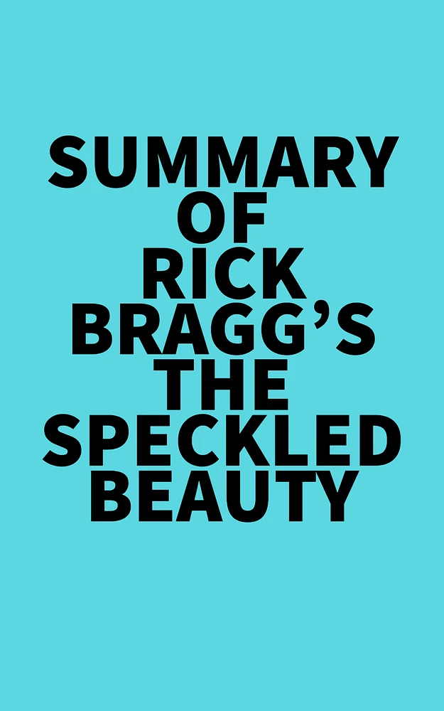 Summary of Rick Bragg's The Speckled Beauty