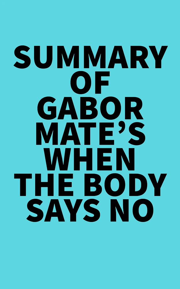 Summary of Gabor Mate's When the Body Says No