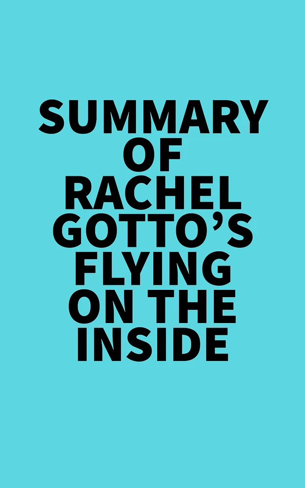 Summary of Rachel Gotto's Flying on the Inside