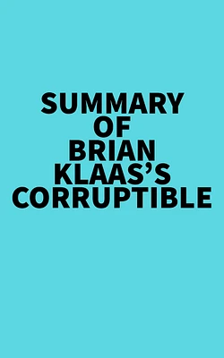 Summary of Brian Klaas's Corruptible