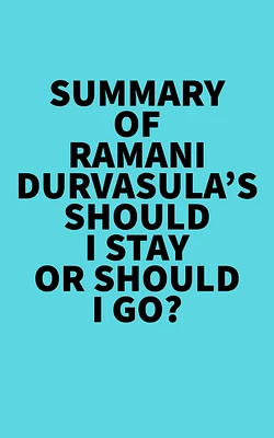 Summary of Ramani Durvasula's Should I Stay or Should I Go