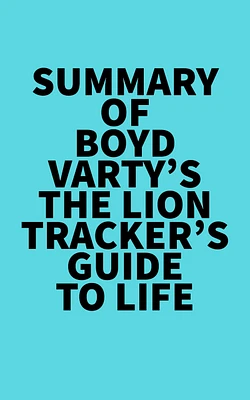 Summary of Boyd Varty's The Lion Tracker's Guide To Life