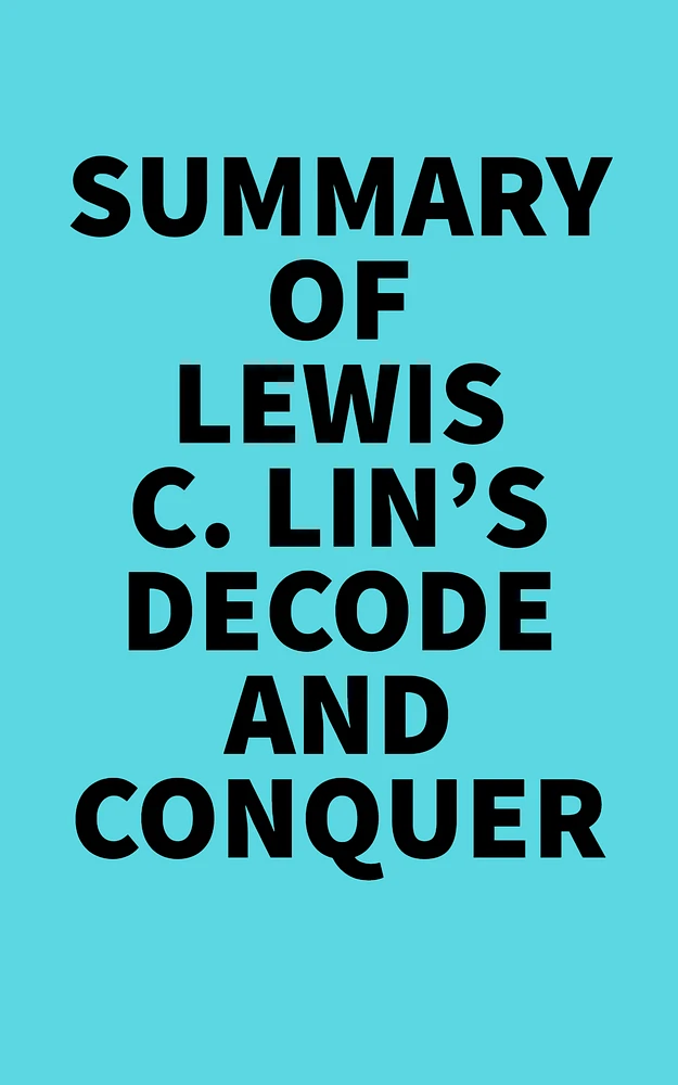 Summary of Lewis C. Lin's Decode and Conquer