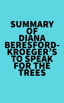 Summary of Diana Beresford-Kroeger's To Speak for the Trees