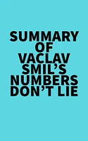 Summary of Vaclav Smil's Numbers Don't Lie