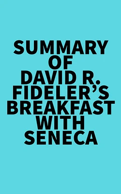 Summary of David R. Fideler's Breakfast with Seneca