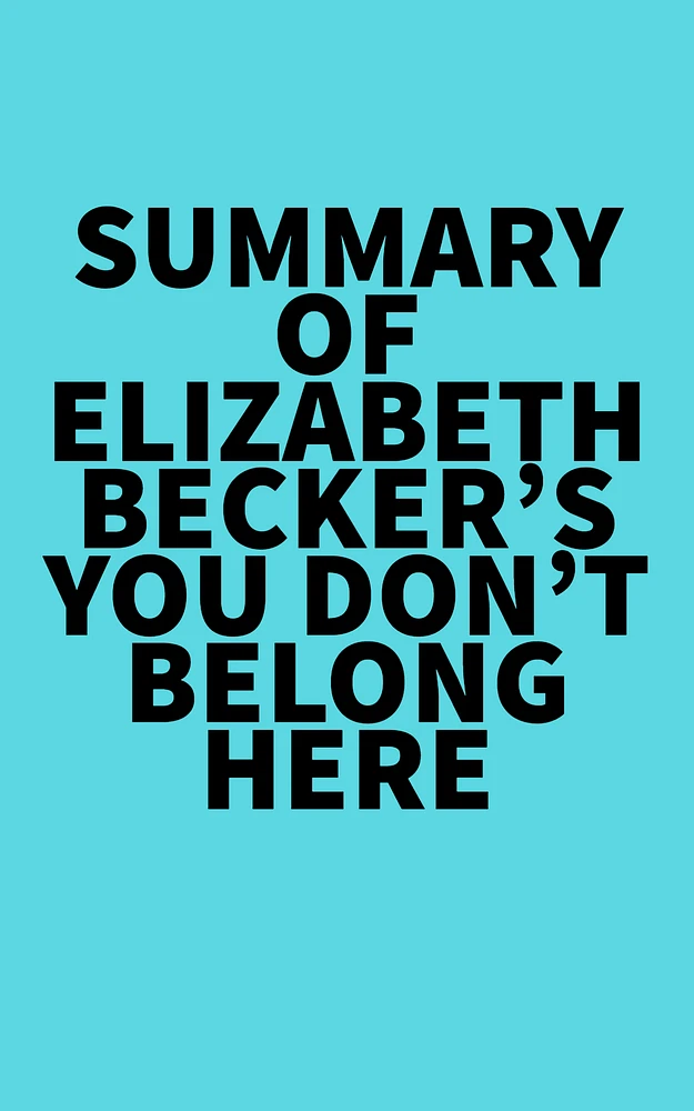 Summary of Elizabeth Becker's You Don't Belong Here