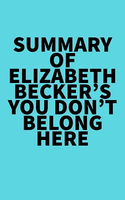 Summary of Elizabeth Becker's You Don't Belong Here