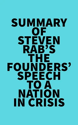 Summary of Steven Rab's The Founders' Speech to a Nation in Crisis