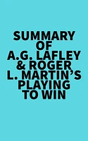 Summary of A.G. Lafley & Roger L. Martin's Playing to Win