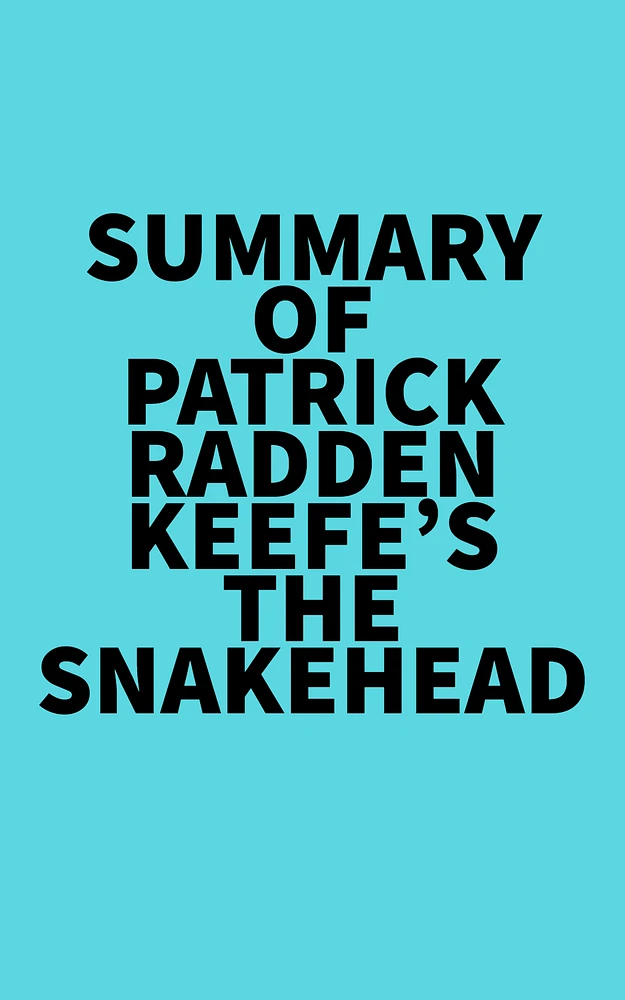 Summary of Patrick Radden Keefe's The Snakehead