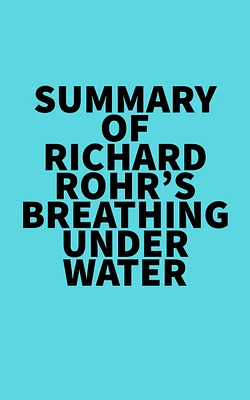 Summary of Richard Rohr's Breathing Under Water