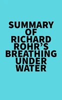 Summary of Richard Rohr's Breathing Under Water