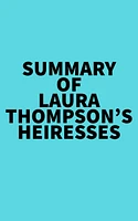 Summary of Laura Thompson's Heiresses