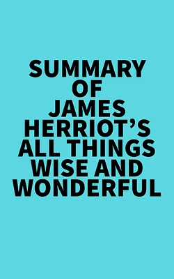 Summary of James Herriot's All Things Wise and Wonderful