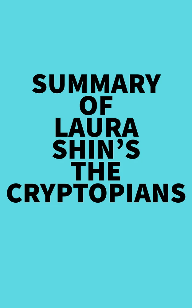 Summary of Laura Shin's The Cryptopians