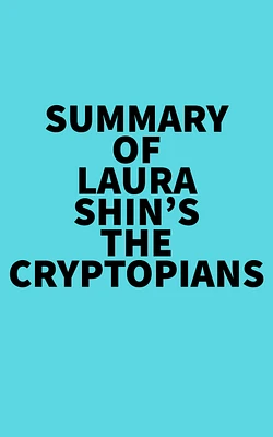 Summary of Laura Shin's The Cryptopians