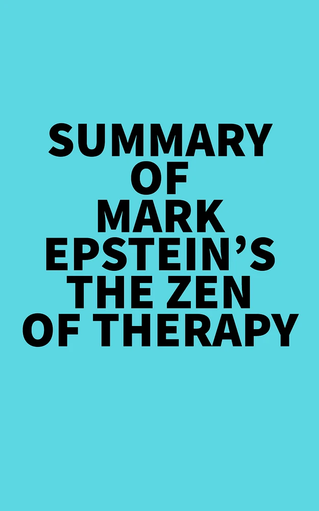 Summary of Mark Epstein's The Zen of Therapy