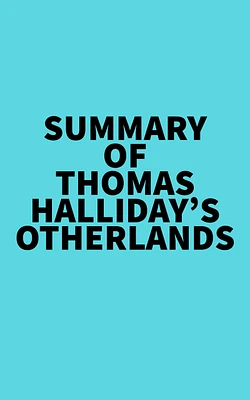 Summary of Thomas Halliday's Otherlands