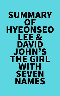 Summary of Hyeonseo Lee & David John's The Girl with Seven Names