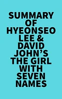 Summary of Hyeonseo Lee & David John's The Girl with Seven Names