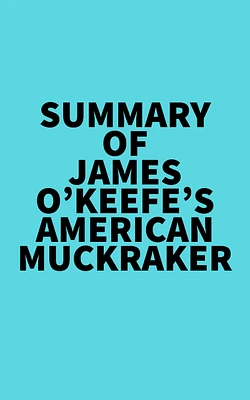 Summary of James O’Keefe's American Muckraker