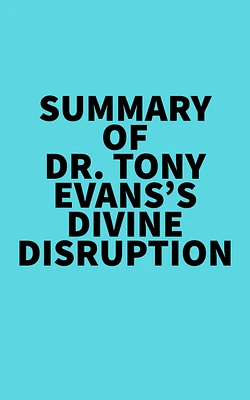 Summary of Dr. Tony Evans's Divine Disruption