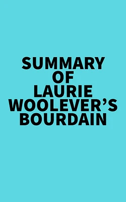 Summary of Laurie Woolever's Bourdain