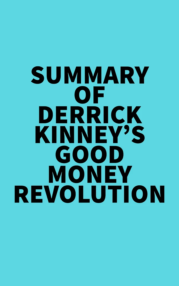 Summary of Derrick Kinney's Good Money Revolution