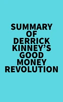 Summary of Derrick Kinney's Good Money Revolution