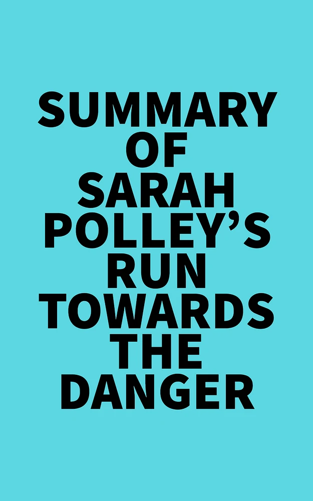 Summary of Sarah Polley's Run Towards the Danger