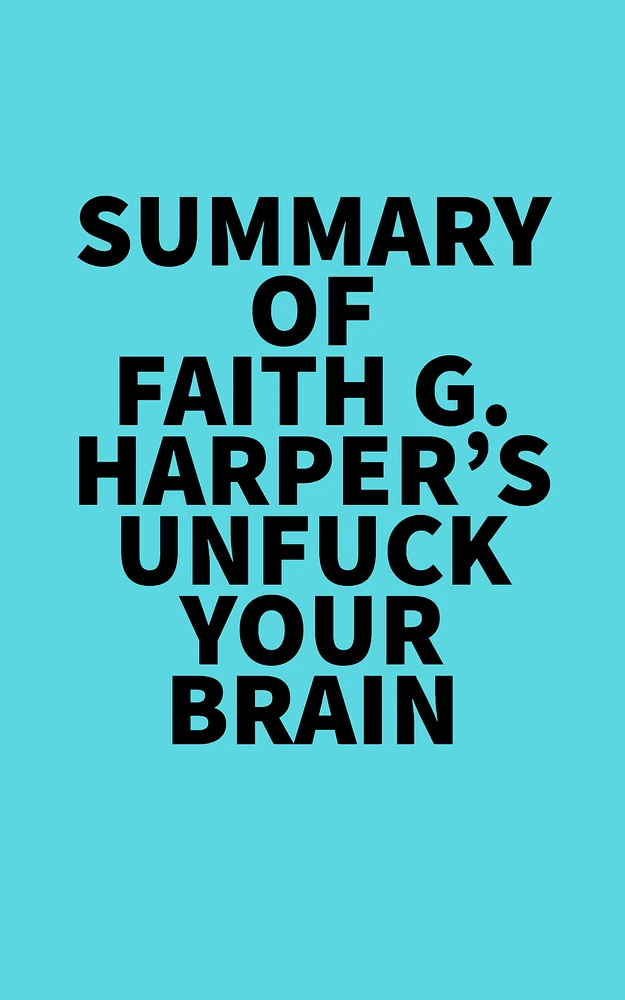 Summary of Faith G. Harper's Unfuck Your Brain