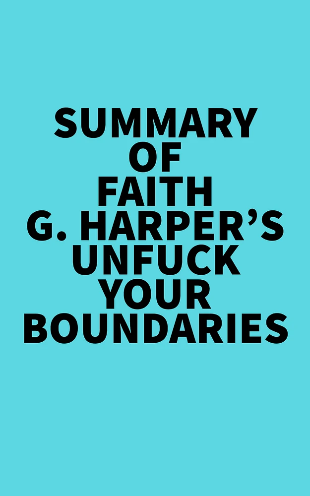 Summary of Faith G. Harper's Unfuck Your Boundaries