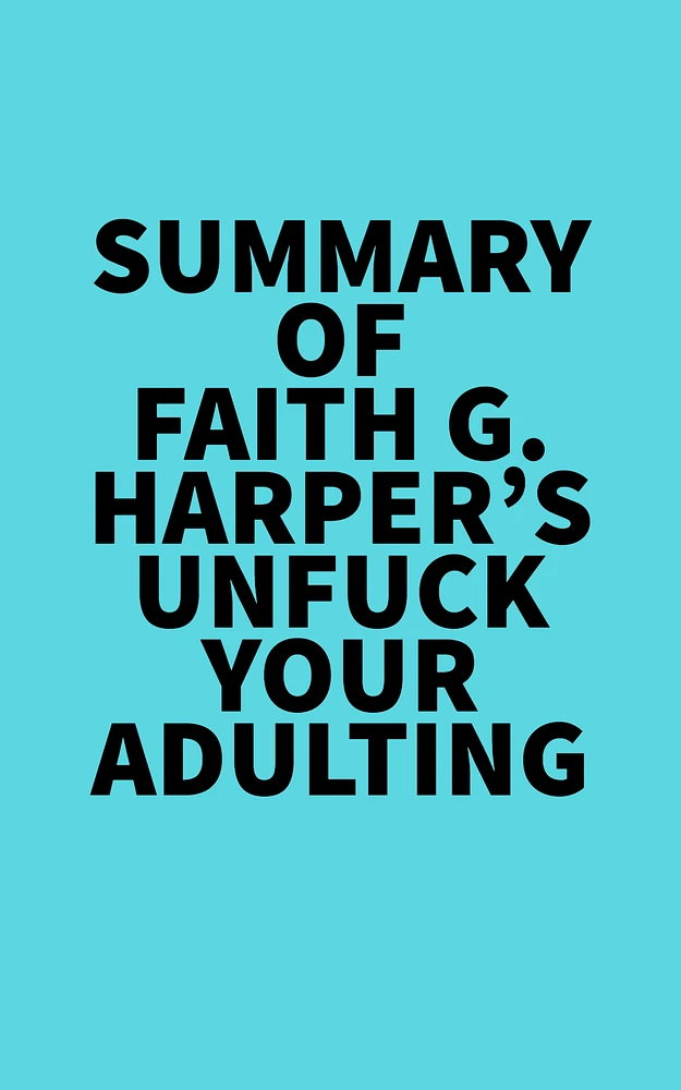 Summary of Faith G. Harper's Unfuck Your Adulting