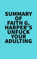 Summary of Faith G. Harper's Unfuck Your Adulting