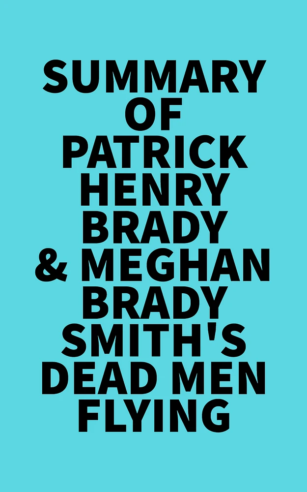 Summary of Patrick Henry Brady & Meghan Brady Smith'sDead Men Flying