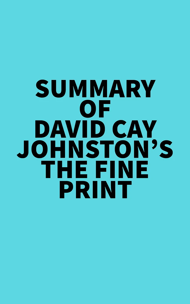 Summary of David Cay Johnston's The Fine Print