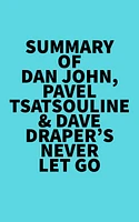 Summary of Dan John, Pavel Tsatsouline & Dave Draper's Never Let Go