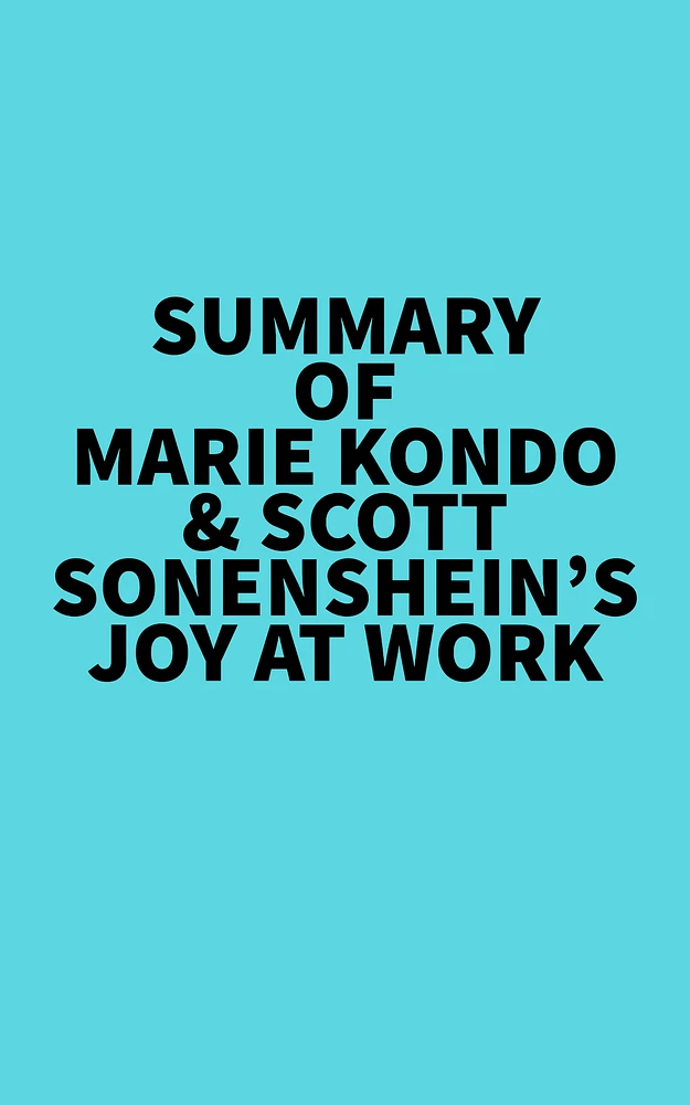 Summary of Marie Kondo & Scott Sonenshein's Joy at Work