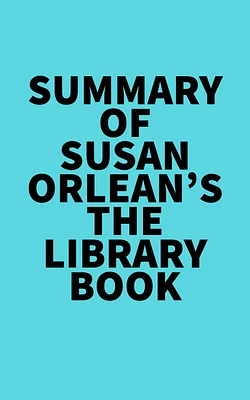 Summary of Susan Orlean's The Library Book