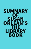 Summary of Susan Orlean's The Library Book